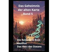 Das Geheimnis der alten Karte Band 5 Die Reise im U-Boot Nautilus Das Herz des Ozeans