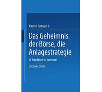 Das Geheimnis der Börse: Die Anlagestrategie: Das Handbuch des Investors