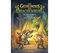 Das Geheimnis Der Drachenburg: Ein Abenteuerbuch über Mut und Freundschaft