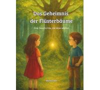 Das Geheimnis der Flüsterbäume: Eine Geschichte, die leise wächst