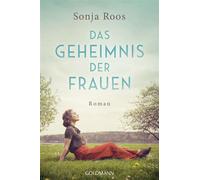 Das Geheimnis der Frauen Roman - Sonja Roos - Goldmann Verlag - ebook (ePub) - Livre