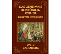 Das Geheimnis der Königin Esther: Die Letzte Erweckung