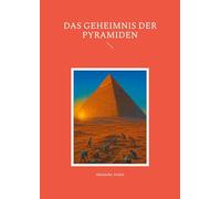 Das Geheimnis der Pyramiden