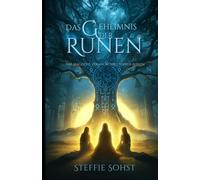 Das Geheimnis der Runen: Das magische Vermächtnis unserer Ahnen