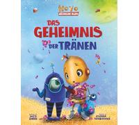 Das Geheimnis der Tränen: Ein lustiges Weltraum-Abenteuer über große Gefühle, Tränen und den Mut zu weinen