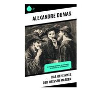 Das Geheimnis der weißen Masken: Ein mystisches Abenteuer voller Intrigen im Frankreich des 19. Jahrhunderts