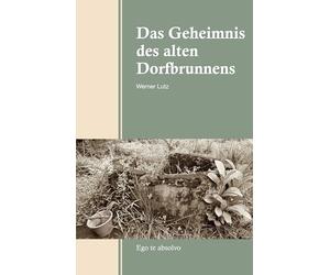 Das Geheimnis des alten Dorfbrunnens: Ego te absolvo