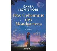 Das Geheimnis des Mondgartens Roman - Santa Montefiore - Goldmann Verlag - ebook (ePub) - Livre