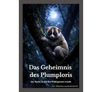 Das Geheimnis des Plumploris: Die Nacht, in der der Wald gerettet wurde