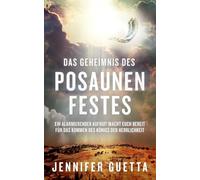 Das Geheimnis des Posaunenfestes: Ein alarmierender Aufruf! Macht euch bereit für das Kommen des Königs der Herrlichkeit