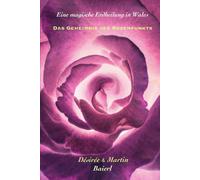 Das Geheimnis des Rosenpunkts: Eine magische Erdheilung in Wales