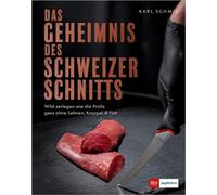 Das Geheimnis des Schweizer Schnitts Wild zerlegen wie die Profis ganz ohne Sehnen, Knorpel & Fett - Karl Schmid - BLV, ein Imprint von GRÄFE UND UNZER Verlag GmbH - ebook (ePub) - Livre