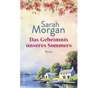 Das Geheimnis unseres Sommers Roman | Das perfekte Buch für einen Wohlfühlsommer | Von der Bestsellerautorin von »Dieser Sommer gehört uns« - Sarah Morgan - HarperCollins eBook - ebook (ePub) - Livre