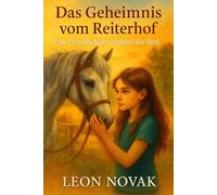 Das Geheimnis vom Reiterhof: Eine Freundschaft verändert das Herz