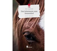 Das Geheimnis vom Sonnenhof. Life is a Story - story.one