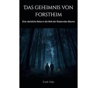 Das geheimnis von Forstheim: Eine nächtliche Reise in die Welt der flüsternden Bäume