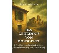 Das Geheimnis von Monsoreto: Jedes Haus bewahrt ein Geheimnis jede Rückkehr birgt eine Offenbarung
