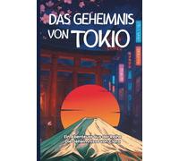 Das Geheimnis von Tokio: Eine Reise ins Herz der Geheimnisse Japans.