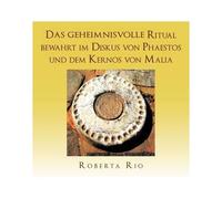 Das Geheimnisvolle Ritual Bewahrt Im Diskus Von Phaestos Und Dem Kernos Von Malia