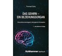 Das Gehirn - ein Beziehungsorgan: Eine phänomenologisch-ökologische Konzeption