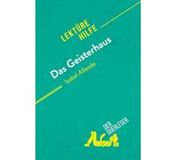 Das Geisterhaus von Isabel Allende (Lektürehilfe): Detaillierte Zusammenfassung, Personenanalyse und Interpretation