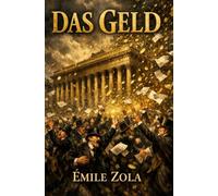 Das Geld: Die Rougon-Macquart. Band XVIII