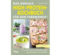 Das geniale High-Protein-Kochbuch für den Thermomix®: 50 schnelle und eiweißreiche Rezepte zum Abnehmen und Genießen | Gerichte für Muskelaufbau, Fettabbau und ausgewogene Sporternährung