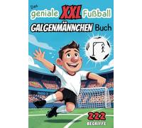 Das geniale XXL Fußball Galgenmännchen Buch: Wortspiel mit 222 Begriffen! Hangman für 2 oder mehr Personen | Der Spieleklassiker für zuhause oder unterwegs | Partyspiel für alle Fußballfans