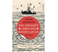 Das geraubte Leben des Waisen Jun Do | Adam Johnson Adam JohnsonAdam Johnson (Auteur)