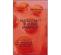 Das Geschäft Mit Der Krankheit. Teil 1