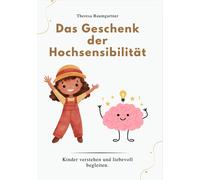 DAS GESCHENK DER HOCHSENSIBILITÄT: Kinder verstehen und liebevoll beglei (Poche)