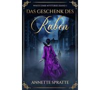 Das Geschenk des Raben Whitcomb Mysteries, #1 - Annette Spratte - Annette Spratte - ebook (ePub) - Livre