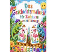 Das Geschwistermalbuch für Zuhause und unterwegs