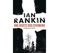 Das Gesetz des Sterbens: Ein Inspector-Rebus-Roman 20 - Kriminalroman