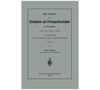 Das Gesetz Über Kleinbahnen Und Privatanschlussbahnen In Preussen Vom 28. Juli 1892 Unter Bezugnahme Auf Die Zu Demselben Erlassene Ausführungsanweisung