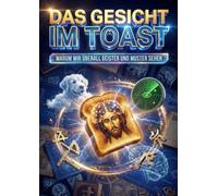 Das Gesicht im Toast: Warum wir überall Geister und Muster sehen