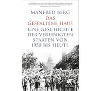 Das gespaltene Haus: Eine Geschichte der Vereinigten Staaten von 1950 bis heute
