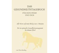 Das Gesundheitstagebuch - Für dein Pferd und Dich: Alle Werte auf einen Blick in nur 2 Minuten