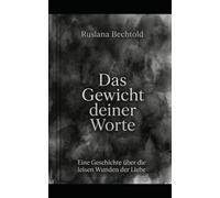 Das Gewicht deiner Worte: Eine Geschichte über die leisen Wunden der Liebe