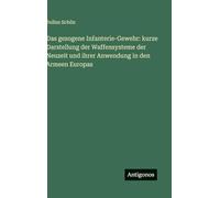 Das gezogene Infanterie-Gewehr: kurze Darstellung der Waffensysteme der Neuzeit und ihrer Anwendung in den Armeen Europas
