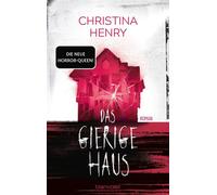 Das gierige Haus Roman - Feministischer Horror von der Königin der Gänsehaut - Christina Henry - Blanvalet Verlag - ebook (ePub) - Livre