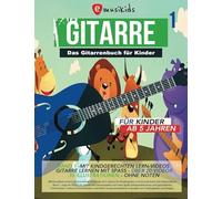 Das Gitarrenbuch für Kinder - Band 1 , für Kinder ab 5 Jahren - ohne Noten: Gitarre lernen ohne Noten - mit über 20 Videos und 35 Illustrationen - alles in Farbe