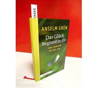 Das Glück beginnt in dir: Gute Gedanken für jeden Tag
