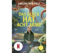 Das Glück hat acht Arme: Roman. | Bald als Film bei Netflix!