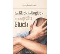 Das Glück Im Unglück Ist Das Größte Glück