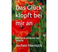 Das Glück klopft bei mir an: Mit Poesie durch das Jahr - Band 29