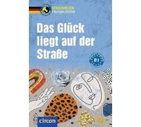 Das Glück liegt auf der Straße: Deutsch als Fremdsprache (DaF) B1