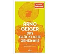 Das glückliche Geheimnis | Arno Geiger Arno Geiger (Auteur)