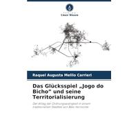 Das Glücksspiel „Jogo do Bicho” und seine Territorialisierung: Der Alltag der Ordnungswidrigkeit in einem traditionellen Stadtteil von Belo Horizonte