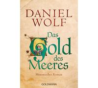 Daniel Wolf Das Gold des Meeres: Historischer Roman (Die Fleury-Serie, B (Poche)